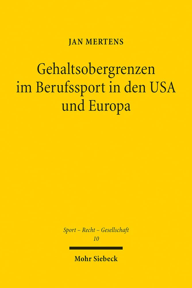 Gehaltsobergrenzen im Berufssport in den USA und Europa : eine Untersuchung aus kartellrechtlicher Sicht