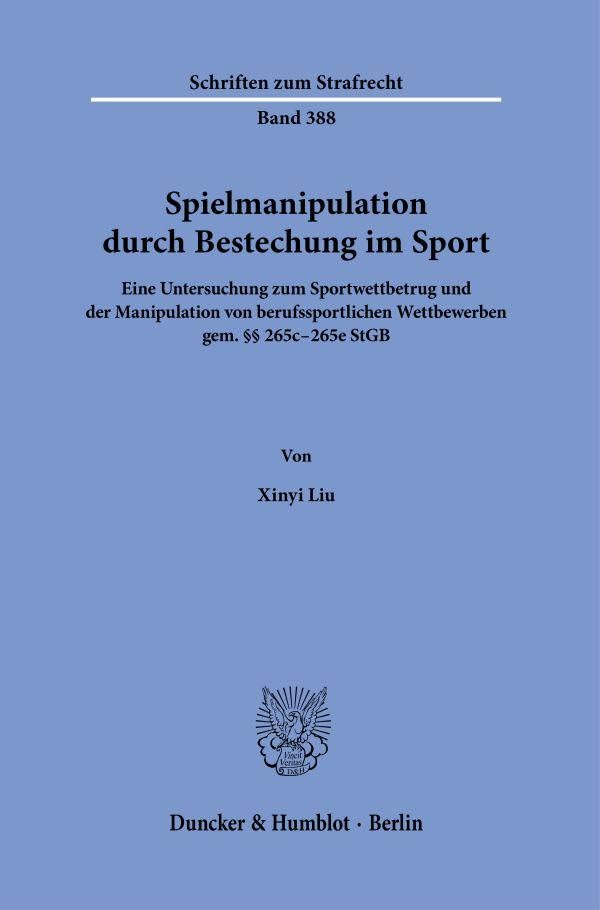 Spielmanipulation durch Bestechung im Sport : eine Untersuchung zum Sportwettbetrug und der Manipulation von berufssportlichen Wettbewerben gem. §§ 265c - 265e StGB