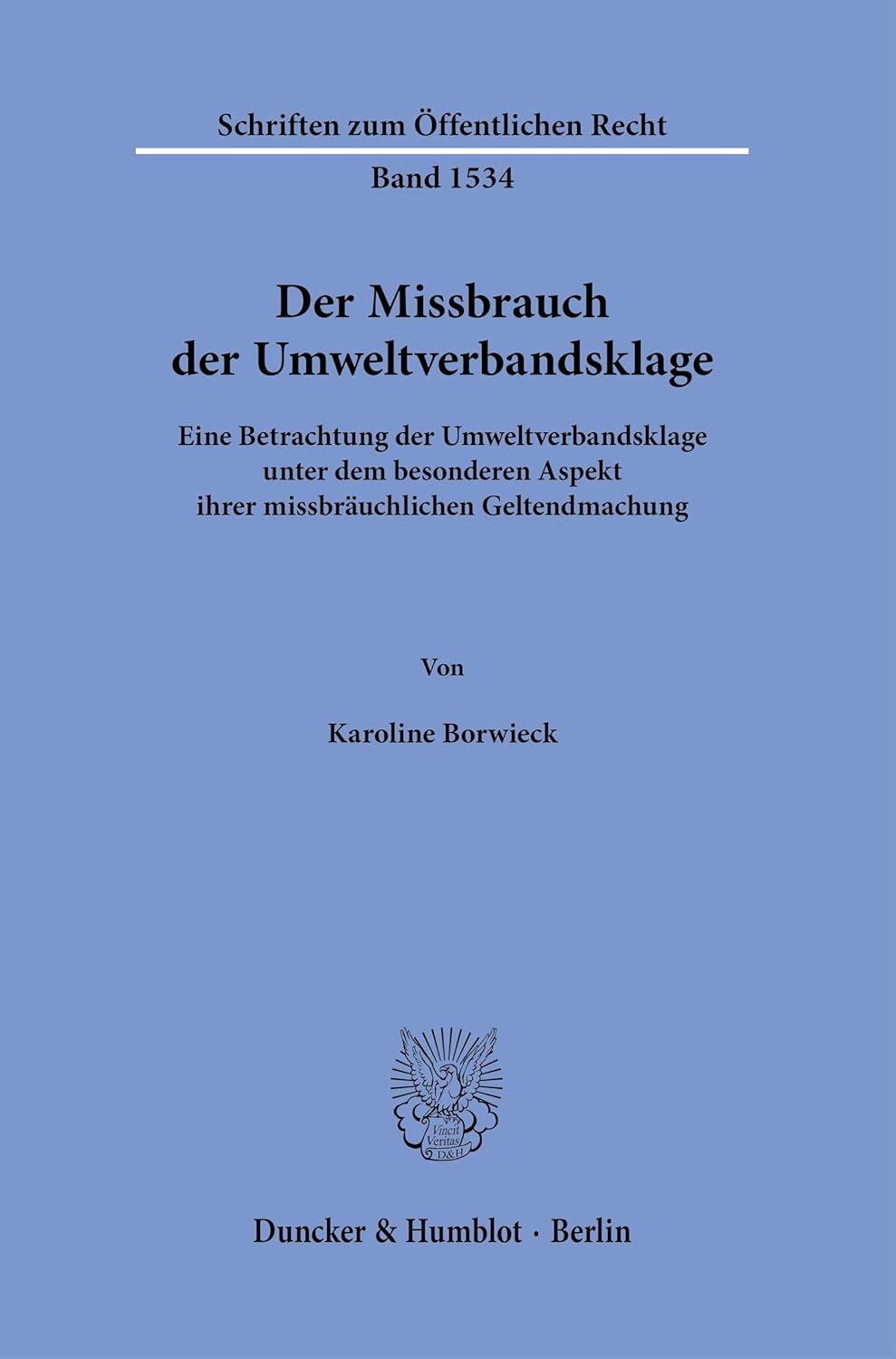 Der Missbrauch der Umweltverbandsklage : eine Betrachtung der Umweltverbandsklage unter dem besonderen Aspekt ihrer missbräuchlichen Geltendmachung