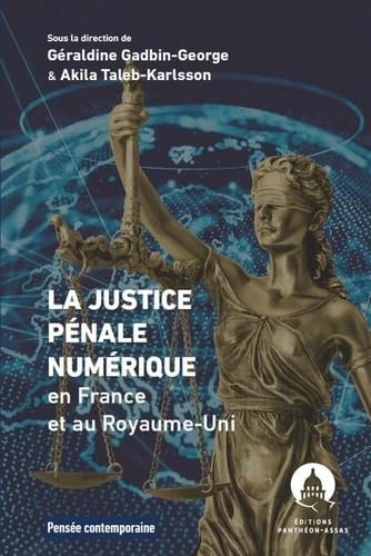 La justice pénale numérique en France et au Royaume-Uni : l'impact des nouvelles technologies sur les droits de l'homme à la lumière des droits nationaux et européens