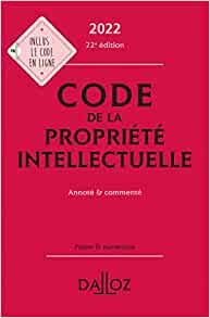 Code de la propriété intellectuelle : annoté ＆ commenté. 2022