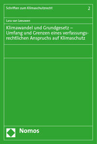Klimawandel und Grundgesetz : Umfang und Grenzen eines verfassungsrechtlichen Anspruchs auf Klimaschutz