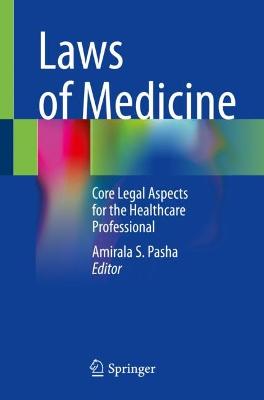 Laws of medicine : core legal aspects for the healthcare professional